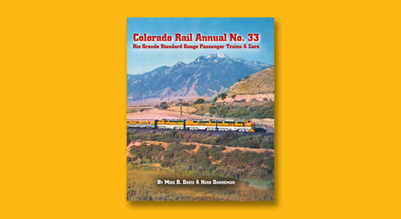 Pre-Order Colorado Rail Annual No. 33!