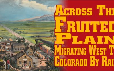 Small Wonders: Across the Fruited Plain – Migrating West to Colorado by Rail (part 1 of 2)