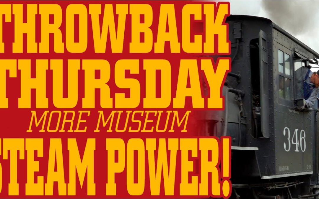#TBT (ThrowbackThursday) – More Museum Steam!
